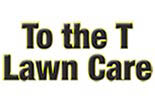 TO THE T LAWN CARE logo