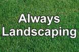 ALWAYS LANDSCAPING